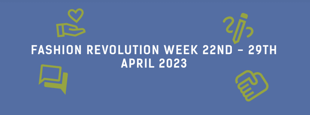 Fashion Revolution Week: April 22-29, 2023