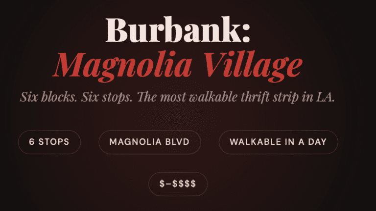 Burbank doesn't get the credit it deserves. Magnolia Blvd is one of the most walkable thrift strips in all of LA — a concentrated cluster of vintage boutiques, charity shops, and curated consignment stores within literal blocks of each other. You can park once and hit most of them on foot. The energy here is different from Silver Lake — less scenester, more genuine. These are shops run by people who clearly love what they do, with loyal local regulars and inventory that ranges from budget thrift to well-priced vintage Western and 70s pieces. Great day trip if you want easy parking and a low-pressure browse.