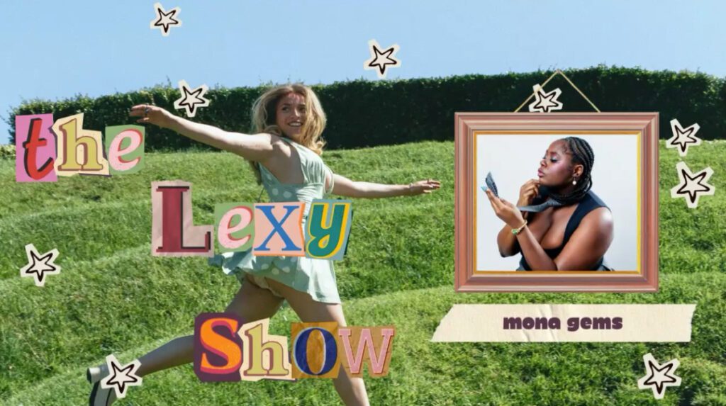The Lexy Show with Mona Gems