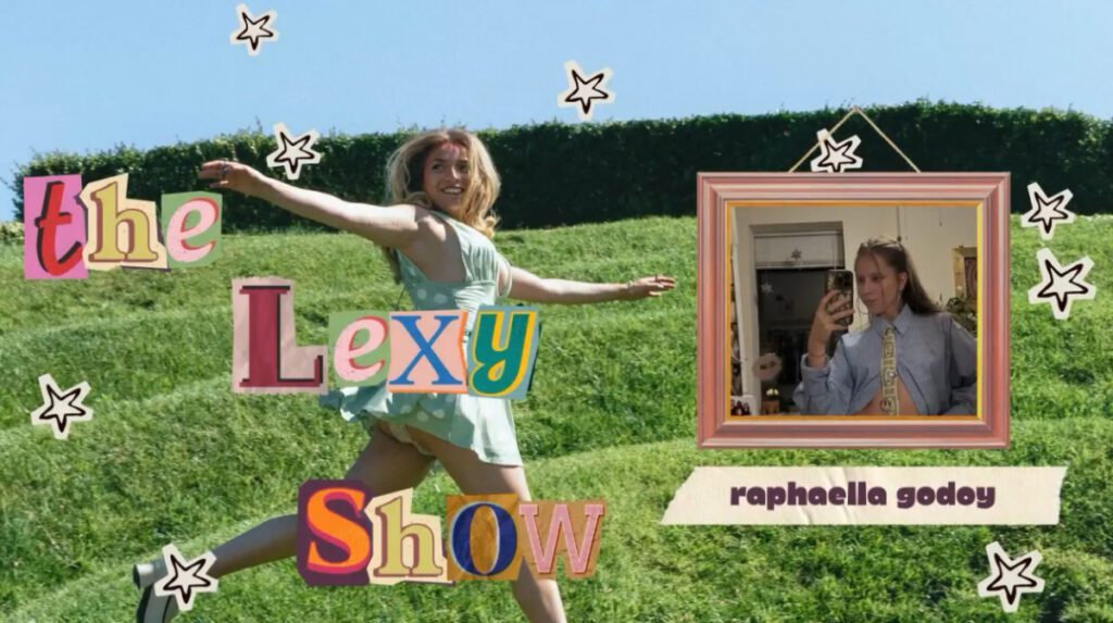 The Lexy Show with Raphaella Godoy