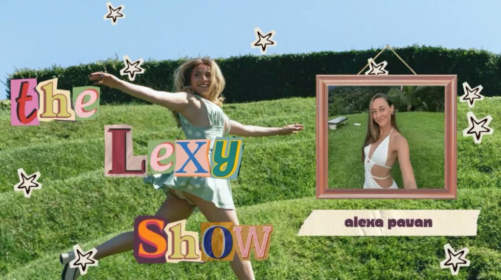 The Lexy Show with Alexa Pavan