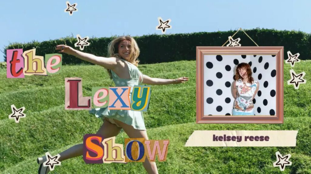 The Lexy Show with Kelsey Reese